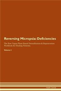 Reversing Micropsia: Deficiencies The Raw Vegan Plant-Based Detoxification & Regeneration Workbook for Healing Patients. Volume 4