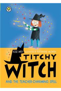 Titchy Witch and the Teacher-charming Spell