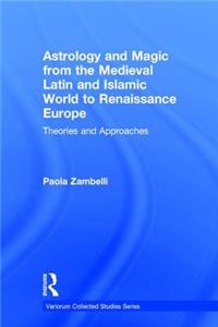 Astrology and Magic from the Medieval Latin and Islamic World to Renaissance Europe