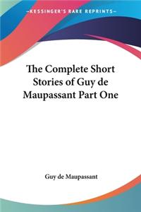 Complete Short Stories of Guy de Maupassant Part One