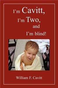 I'm Cavitt, I'm Two, and I'm blind!