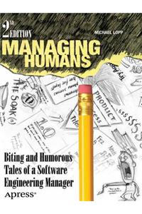 Managing Humans: Biting and Humorous Tales of a Software Engineering Manager