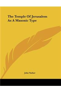 The Temple of Jerusalem as a Masonic Type