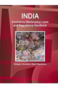 India Insolvency (Bankruptcy) Laws and Regulations Handbook - Strategic Information, Basic Regulations