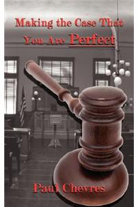 Making the Case That You Are Perfect