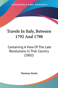 Travels In Italy, Between 1792 And 1798