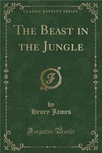 The Beast in the Jungle (Classic Reprint)