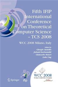 Fifth Ifip International Conference on Theoretical Computer Science - Tcs 2008