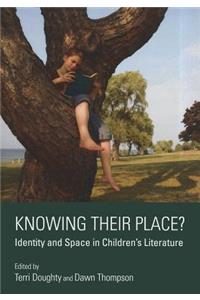Knowing Their Place? Identity and Space in Childrenâ (Tm)S Literature