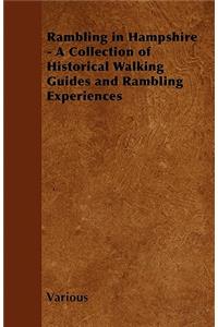 Rambling in Hampshire - A Collection of Historical Walking Guides and Rambling Experiences