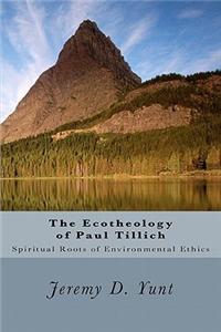 The Ecotheology of Paul Tillich: The Spiritual Roots of Environmental Ethics