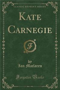 Kate Carnegie (Classic Reprint)