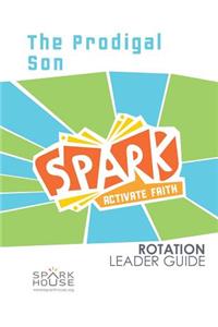 Spark Rotation Leader Guide the Prodigal Son