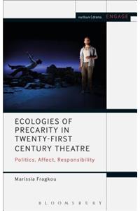 Ecologies of Precarity in Twenty-First Century Theatre