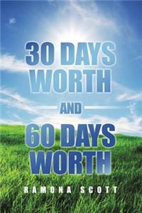 30 Days Worth and 60 Days Worth