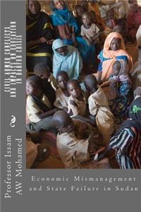 Civil Armed Conflicts and Impacts on Education in Darfur Crisis: Economic Mismanagement and State Failure in Sudan