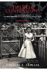 Twisted Confessions: The True Story Behind the Kitty Genovese and Barbara Kralik Murder Trials