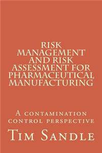 Risk Management and Risk Assessment for Pharmaceutical Manufacturing