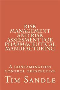 Risk Management and Risk Assessment for Pharmaceutical Manufacturing