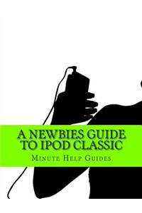 Newbies Guide to iPod Classic