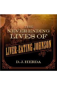 The Never-Ending Lives of Liver-Eating Johnson
