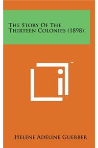 The Story of the Thirteen Colonies (1898)
