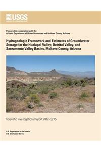 Hydrogeologic Framework and Estimates of Groundwater Storage for Hualapai Valley