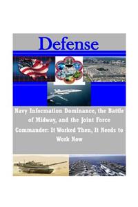 Navy Information Dominance, the Battle of Midway, and the Joint Force Commander