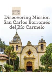Discovering Mission San Carlos Borromeo del Río Carmelo
