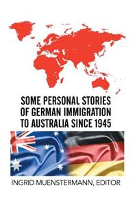 Some Personal Stories of German Immigration to Australia since 1945