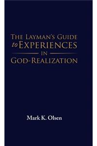 The Layman's Guide to Experiences in God-Realization