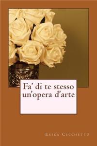 Fa' di te stesso un'opera d'arte