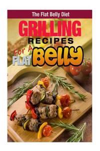 Grilling Recipes for a Flat Belly