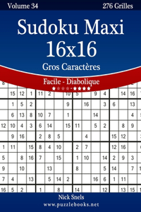 Sudoku Maxi 16x16 Gros Caractères - Facile à Diabolique - Volume 34 - 276 Grilles