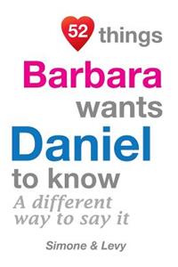 52 Things Barbara Wants Daniel To Know