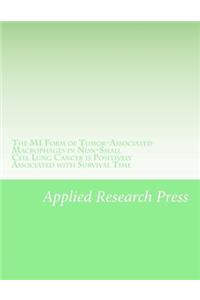 The M1 Form of Tumor-Associated Macrophages in Non-Small Cell Lung Cancer Is Positively Associated with Survival Time