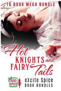 Hot Knights and Fairy Tails: 16 Book Excite Spice Mega Bundle