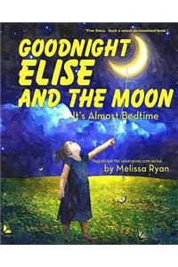 Goodnight Elise and the Moon, It's Almost Bedtime