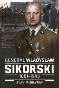 General Wladyslaw Sikorski, 1881-1943