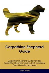 Carpathian Shepherd Guide Carpathian Shepherd Guide Includes: Carpathian Shepherd Training, Diet, Socializing, Care, Grooming, Breeding and More