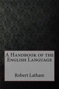 A Handbook of the English Language