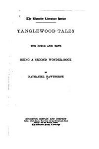 Tanglewood Tales for Girls and Boys, Being a Second Wonder-book