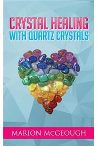 Crystal Healing with Quartz Crystals