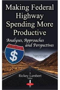 Making Federal Highway Spending More Productive