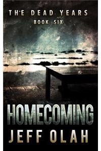Dead Years - HOMECOMING - Book 6 (A Post-Apocalyptic Thriller)