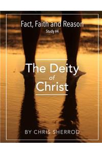 Fact, Faith and Reason #4- The Deity of Christ
