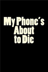 My Phone's About to Die