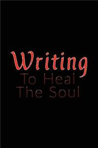 Writing To Heal The Soul