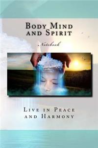 Body Mind and Spirit