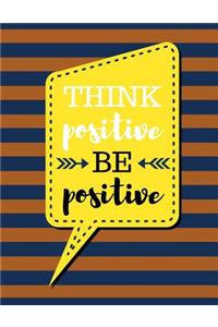 Think Positive Be Positive